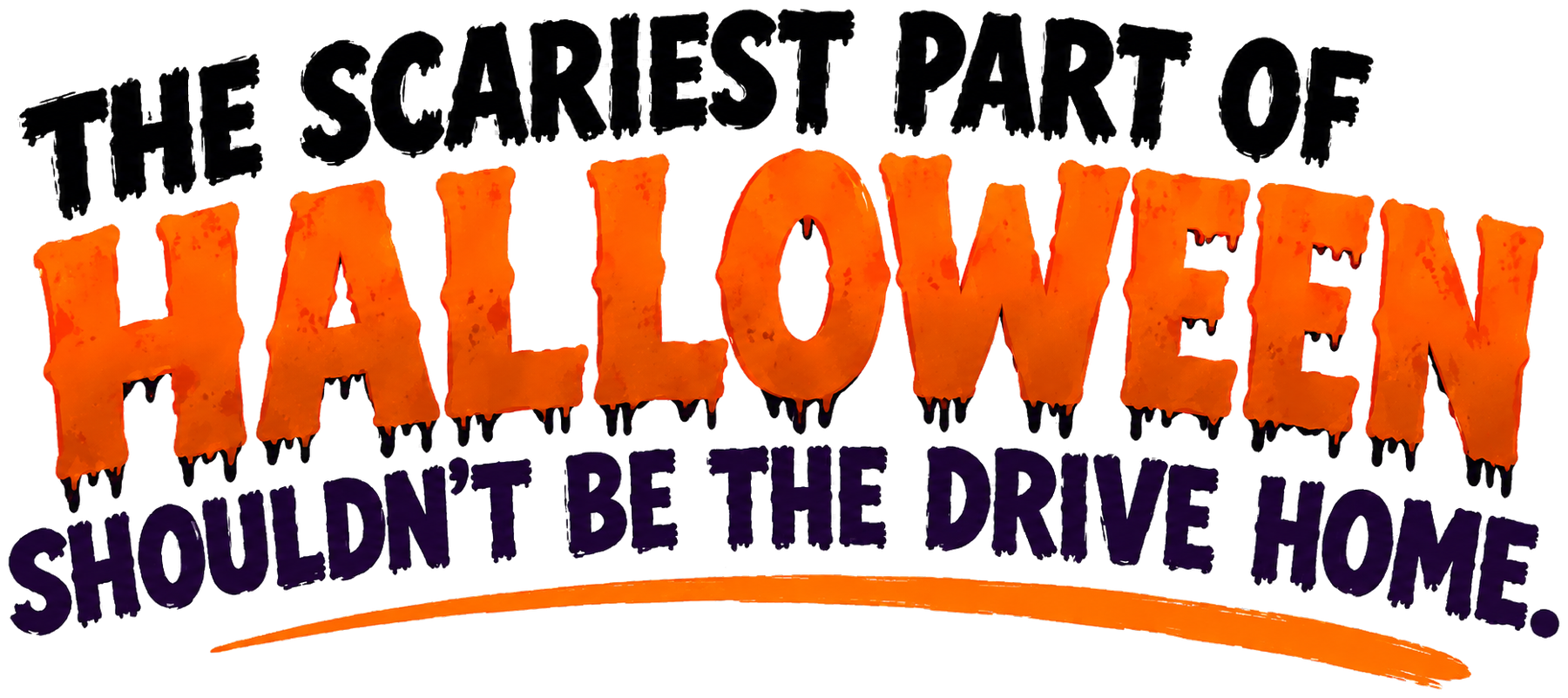 The scariest part of Halloween shouldn't be the drive home.